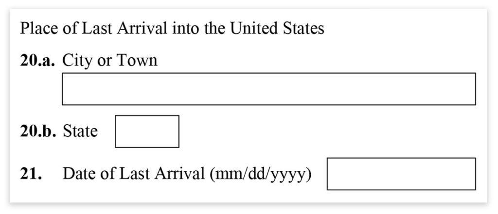 Form I-485, Part 1, Place and Date of last arrival